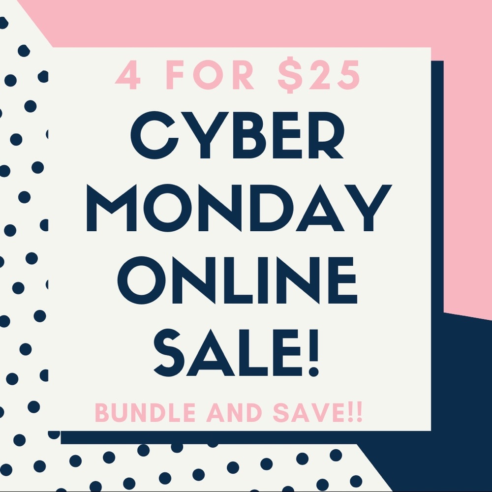 Cyber Monday Sale! 4 for $25